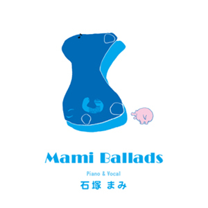MAMI ISHIZUKA / 石塚まみ / Mami Ballads / マミ・バラッズ