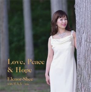 Elenor-Shee / エレノア シー / Love, Peace & Hope / ラブ、ピース・アンド・ホープ
