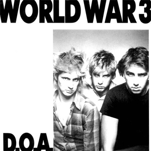 D.O.A. / ディーオーエー / WORLD WAR 3 / WHATCHA GONNA DO? (7")