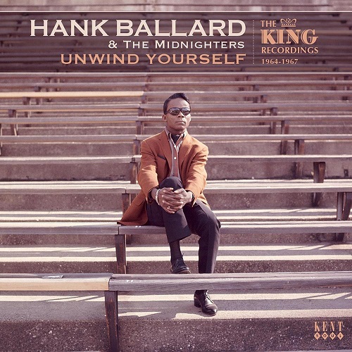 HANK BALLARD & THE MIDNIGHTERS / ハンク・バラード・アンド・ザ・ミッドナイターズ / UNWIND YOURSELF: THE KING RECORDINGS 1964-1967