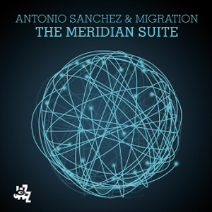 ANTONIO SANCHEZ / アントニオ・サンチェス / Meridian Suite(2LP / 180g)
