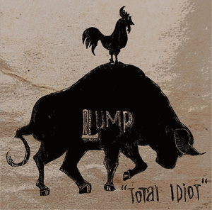 Total Idiot / Lump