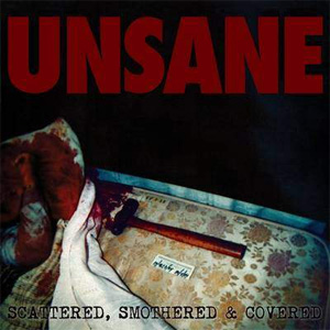 UNSANE / アンセイン / SCATTERED, SMOTHERED & COVERED