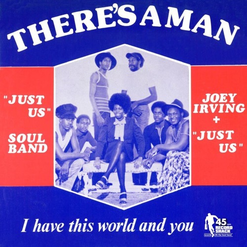 JOEY IRVING & JUST US / THERE'S A MAN / I HAVE THIS WORLD AND YOU (7")