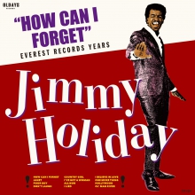JIMMY HOLIDAY / ジミー・ホリデー / ハウ・キャン・アイ・フォゲット - エヴェレスト・レコード・イヤーズ