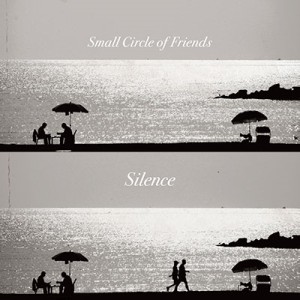 Small Circle of Friends / スモール・サークル・オブ・フレンズ / Silence