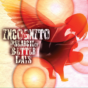 INCOGNITO / インコグニート / IN SEARCH OF BETTER DAYS