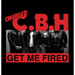 C.B.H / GET ME FIRED (7")