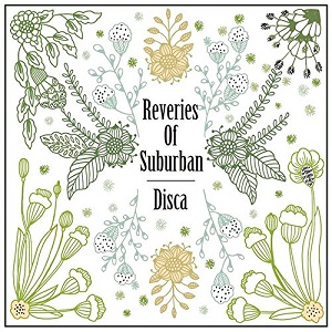 Disca / Reveries Of Suburban