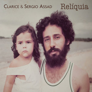 CLARICE & SERGIO ASSAD / クラリッシ & セルジオ・アサド / RELIQUIA