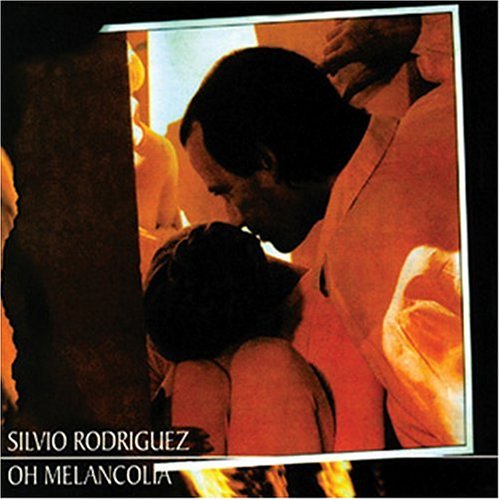 SILVIO RODRIGUEZ / シルビオ・ロドリゲス / OH MELANCOLIA