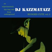 DJ KAZZMATAZZ / RUGGED CUTZ VOL.2