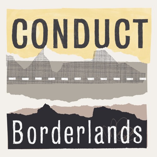CONDUCT / BORDERLANDS