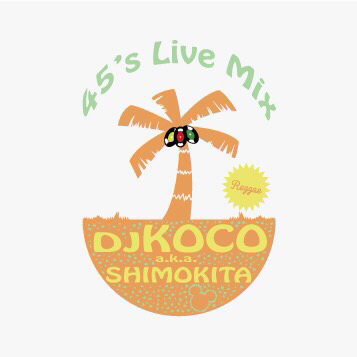 DJ KOCO aka SHIMOKITA / DJココ / 45's LIVE MIX -reggae-