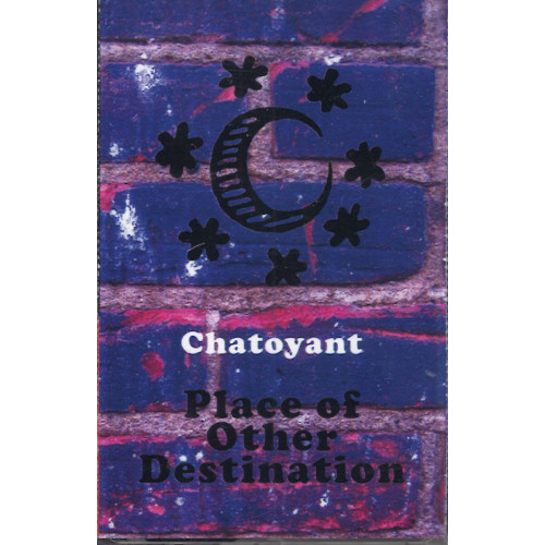 CHATOYANT / Place Of Other Destination (CASSETTE TAPE)