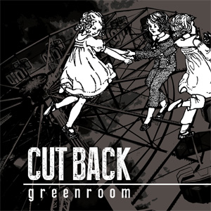 CUT BACK / Green Room