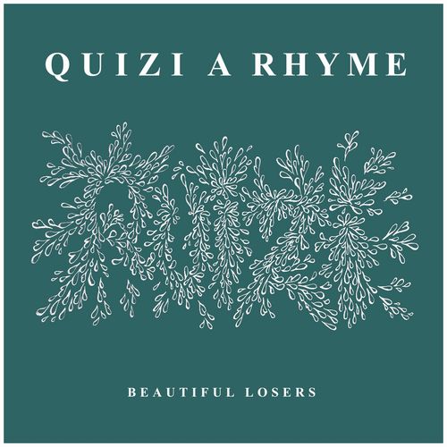 QUIZI A RHYME / BEAUTIFUL LOSERS