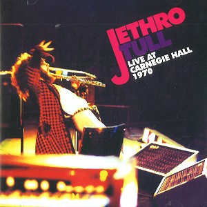 JETHRO TULL / ジェスロ・タル / LIVE AT CARNEGIE HALL 1970