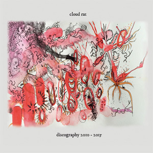 CLOUD RAT / DISCOGRAPHY 2010-2015 (2CD)