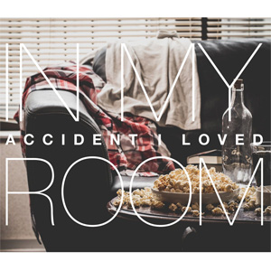 ACCIDENT I LOVED / In My Room