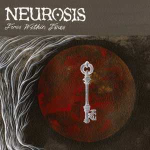 NEUROSIS / ニューロシス / FIRES WITHIN FIRES