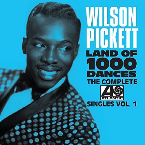 WILSON PICKETT / ウィルソン・ピケット / LAND OF 1000 DANCES: THE COMPLETE ATLANTIC SINGLES VOL.1 