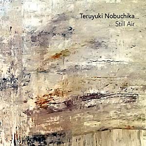 TERUYUKI NOBUCHIKA / 延近 輝之 / STILL AIR