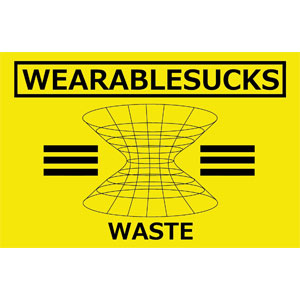 WEARABLESUCKS / WASTE