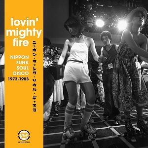 V.A.(Lovin' Mighty Fire-Nippon Funk * Soul * Disco 1973-1983) / オムニバス(Lovin' Mighty Fire-Nippon Funk * Soul * Disco 1973-1983) / Lovin' Mighty Fire-Nippon Funk * Soul * Disco 1973-1983