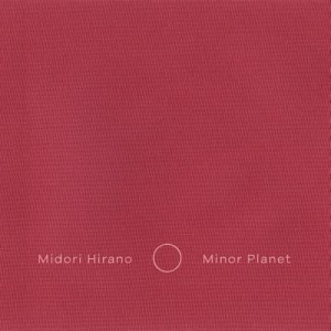 MIDORI HIRANO / MINOR PLANET
