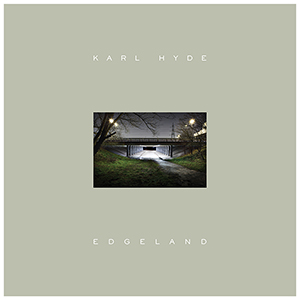 KARL HYDE / カール・ハイド / EDGELAND(期間限定廉価盤)