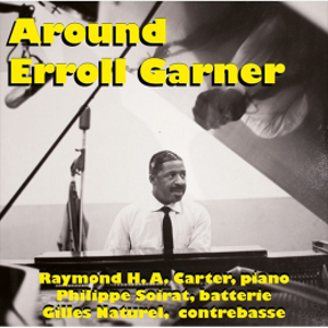 RAYMOND H.A. CARTER / レイモンド・H.A.・カーター / Around Erroll Garner