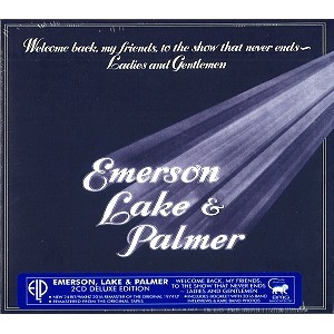EMERSON, LAKE & PALMER / エマーソン・レイク&パーマー / WELCOME BACK, MY FRIENDS, TO THE SHOW THAT NEVER ENDS~LADIES AND GENTLEMEN: 2CD DELUXE EDITION - 2016 REMASTER
