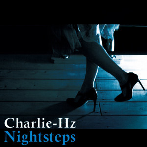 Charlie-Hz / チャーリーハインツ / Nightsteps / ナイトステップス