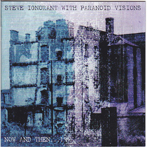 STEVE IGNORANT WITH PARANOID VISIONS / NOW AND THEN