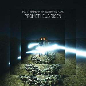 MATT CHAMBERLAIN / マット・チェンバレン / Prometheus Risen