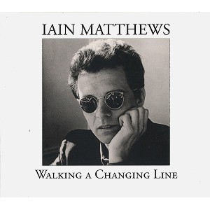 IAN MATTHEWS / イアン・マシューズ / WALKING THE CHANGING LINE: ULTIMATE 2CD - DIGITAL REMASTER