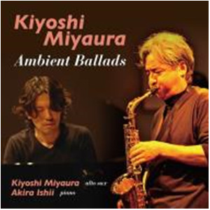KIYOSHI MIYAURA / 宮浦清 / Ambient Ballads  / アンビエント・バラッズ