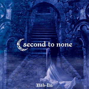 SECOND TO NONE (JPN) / Bab-Ilu (再発)