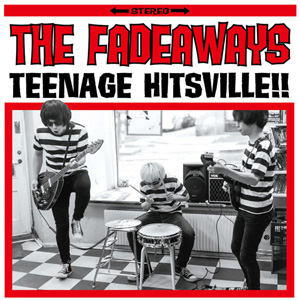 THE FADEAWAYS / TEENAGE HITSVILLE!! (LP)