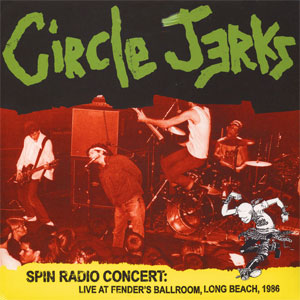 CIRCLE JERKS / サークル・ジャークス / SPIN RADIO CONCERT: LIVE AT FENDER'S BALLROOM, LONG BEACH, 1986