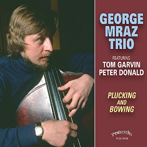 GEORGE MRAZ / ジョージ・ムラーツ / Plucking And  Bowing / プラッキング・アンド・ボウイング