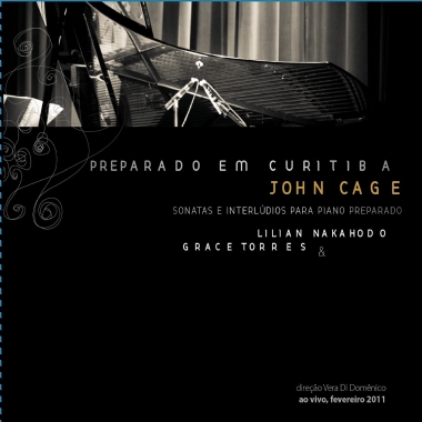GRACE TORRES & LILIAN NAKAHODO / グラーセ・トーレス & リリアン・ナカオド / PREPARADO EM CURITIBA: JOHN CAGE - SONATAS E INTERLUDIOS PARA PIANO