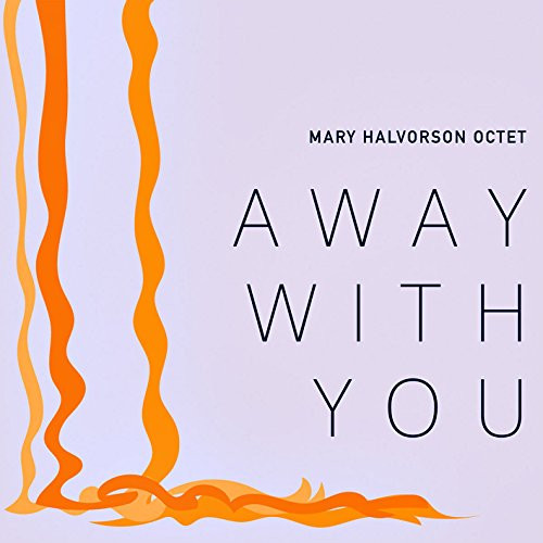 MARY HALVORSON / メアリー・ハルヴォーソン / Away With You