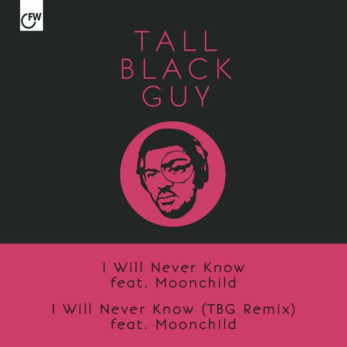 TALL BLACK GUY / トール・ブラック・ガイ / I WILL NEVER KNOW (FEAT. MOONCHILD) 7"