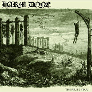 HARM DONE / THE FIRST 3 YEARS