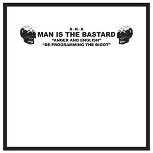 MAN IS THE BASTARD / BRUTALITY CONTINUES / ANGER AND ENGLISH / DE-PROGRAMMING THE BIGOT / UNDER THE SURFACE / SMASHED VISIONS (10")