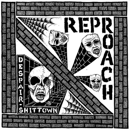 REPROACH / DESPAIR / SHITTOWN (7")