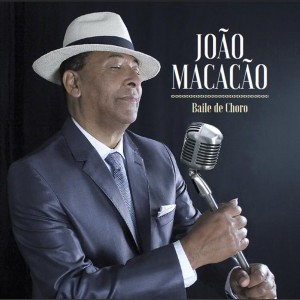 JOAO MACACAO / ジョアン・マカカォン / BAILE DE CHORO
