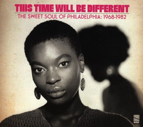 V.A. (THIS TIME WILL BE DIFFERENT THE SWEET SOUL OF PHILADELPHIA:1968-1982) / THIS TIME WILL BE DIFFERENT THE SWEET SOUL OF PHILADELPHIA:1968-1982
